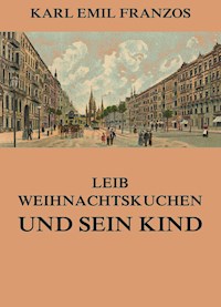 Leib Weihnachtskuchen und sein Kind - Karl Emil Franzos - ebook