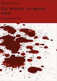Das Monster- Im weißen Kittel - Birgid Larson - ebook