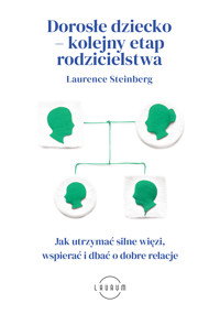 Dorosłe dziecko – kolejny etap rodzicielstwa. Jak utrzymać silne więzi, wspierać i dbać o dobre relacje - Steinberg Laurence - ebook