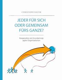 Jeder für sich oder gemeinsam fürs Ganze? - Christoph Bauer - ebook
