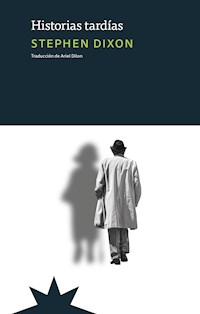 Historias tardías - Stephen Dixon - ebook