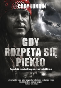 Gdy rozpęta się piekło Poradnik survivalowy na czas kataklizmu - Cody Lundin - książka