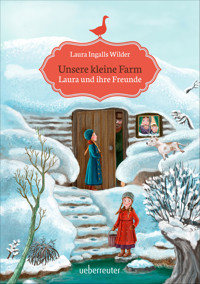 Unsere kleine Farm - Laura und ihre Freunde (Unsere kleine Farm, Bd. 3) - Laura Ingalls Wilder - ebook
