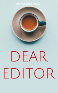 Dear Editor - Bianca Ute Stanke - ebook