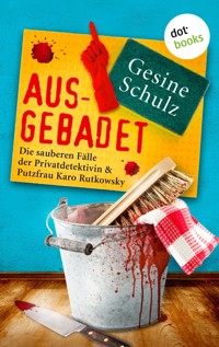 Ausgebadet: Die sauberen Fälle der Privatdetektivin & Putzfrau Karo Rutkowsky - Band 1 - Gesine Schulz - ebook