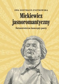 Mickiewicz jasnoromantyczny - Hoffmann-Piotrowska Ewa - książka