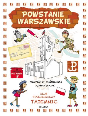 Powstanie Warszawskie. Klub Poszukiwaczy Tajemnic - Krzysztof Wiśniewski, Joanna Myjak (ilustr.) - książka