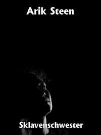 Sklavenschwester - Arik Steen - ebook