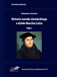 Historia narodu niemieckiego a dzieło Marcina Lutra. Tom I - Janssen Johannes - książka