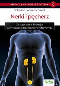 Medycyna holistyczna. Tom 5: Nerki i pęcherz - Rosina Sonnenschmidt - książka
