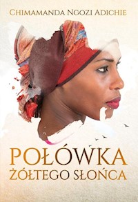 Połówka żółtego słońca - Chimamanda Ngozi Adichie - książka