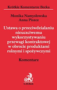 Ustawa o przeciwdziałaniu nieuczciwemu wykorzystaniu przewagi kontraktowej w obrocie produktami roln - Namysłowska Monika, Piszcz Anna - książka