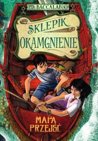 Sklepik Okamgnienie. Tom 3. Mapa przejść - Baccalario Pierdomenico - książka