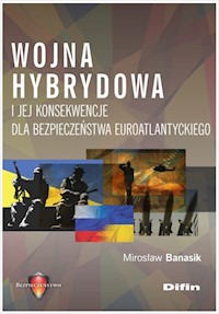 Wojna hybrydowa i jej konsekwencje dla bezpieczeństwa euroatlantyckiego - Banasik Mirosław - książka