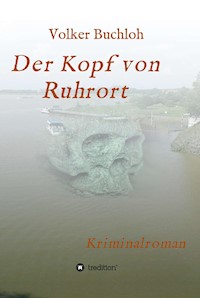 Der Kopf von Ruhrort - Volker Buchloh - ebook