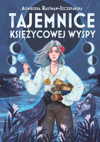 Tajemnice Księżycowej Wyspy - Agnieszka Rautman-Szczepańska - książka