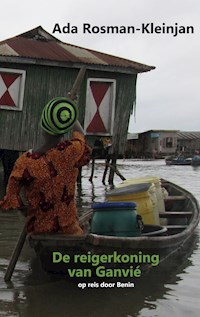 De reigerkoning van Ganvié - Ada Rosman-Kleinjan - ebook