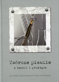 Twórcze pisanie w teorii i praktyce -  - książka