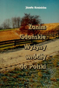 Zanim Gdańskie Wyżyny wróciły do Polski - Józefa Krośnicka - ebook