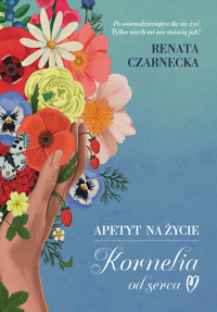 Apetyt na życie. Kornelia od serca - Renata Czarnecka - ebook