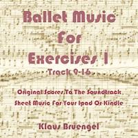 Ballet Music For Exercises 1, Track 9-16 - Klaus Bruengel - ebook