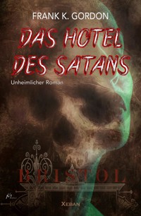 Das Hotel des Satans – Ein unheimlicher Roman - Frank K. Gordon - ebook