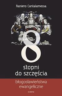 8 stopni do szczęścia. Błogosławieństwa ewangeliczne - Raniero Cantalamessa - ebook