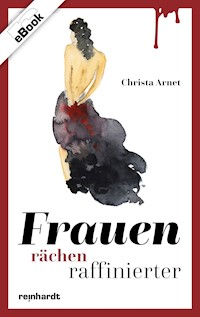 Frauen rächen raffinierter - Christa Arnet - ebook