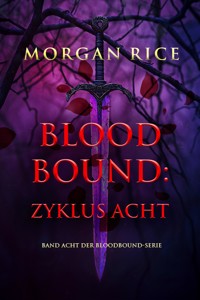 Bloodbound: Zyklus Acht (Band Acht der Bloodbound-Serie) - Rice Morgan - ebook
