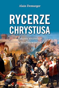 Rycerze Chrystusa Zakony rycerskie w średniowieczu - Demurger Alain - książka