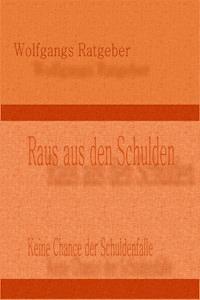 Raus aus den Schulden - Wolfgangs Ratgeber - ebook