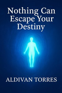 Nothing Can Escape Your Destiny - Aldivan Teixeira Tôrres - ebook