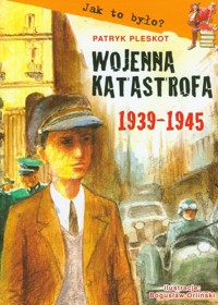 Wojenna katastrofa 1939 1945 - Patryk Pleskot - książka