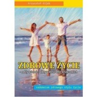 Zdrowe życie  - odżywianie, aktywność dla wszystkich Wyd. 2 - Krzysztof Kijek - książka