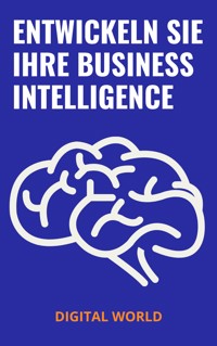 Entwickeln Sie Ihre Business Intelligence -  - ebook