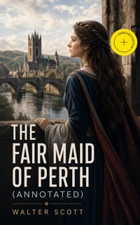 The Fair Maid of Perth (Annotated) - Walter Scott - ebook