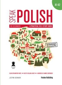 Speak Polish A practical self-study guide Część 1 Poziom A1-A2 - Justyna Bednarek - książka