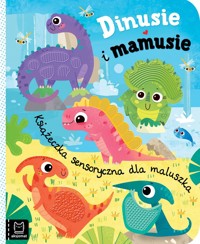 Dinusie i mamusie. Książeczka sensoryczna dla maluszka - Bogusław Michalec - książka