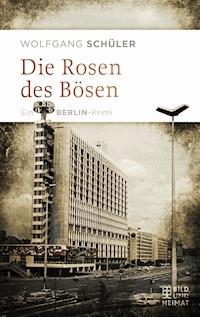 Die Rosen des Bösen - Wolfgang Schüler - ebook