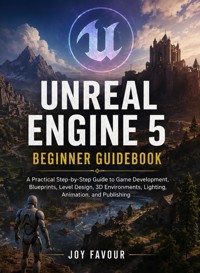 Unreal Engine 5 Beginner Guidebook - Joy Favour - ebook