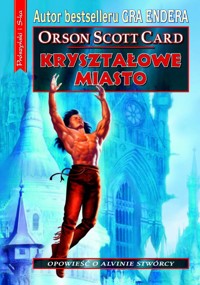 Opowieść o Alvinie Stwórcy. Kryształowe Miasto - Orson Scott Card - ebook