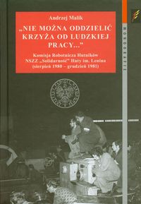 Nie można oddzielić krzyża od ludzkiej pracy… - Malik Andrzej - książka