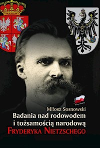 Badania nad rodowodem i tożsamością narodową Fryderyka Nietzschego - Sosnowski Miłosz - książka