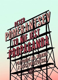 To nie jest propaganda - Peter Pomerantsev - książka