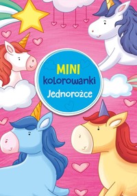 Mini kolorowanki. Jednorożce - zbiorowa praca - książka