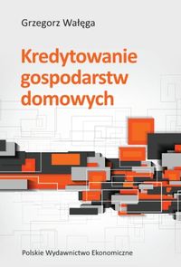 Kredytowanie gospodarstw domowych - Wałęga Grzegorz - książka