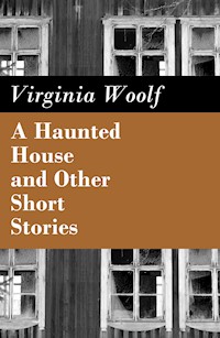 A Haunted House and Other Short Stories - Virginia Woolf - ebook