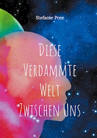 Diese verdammte Welt zwischen uns - Stefanie Pree - ebook