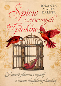 Śpiew czerwonych ptaków - Jolanta Maria Kaleta - ebook