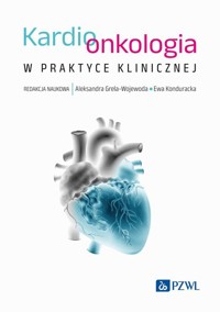 Kardioonkologia w praktyce klinicznej - Grela-Wojewoda Aleksandra,Konduracka Ewa - książka